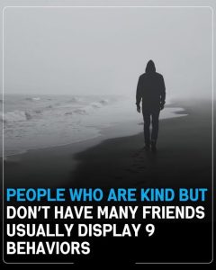 People Who Are Kind But Don’t Have Many Friends Usually Display 9 Behaviors