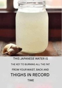 THIS JAPANESE WATER IS THE KEY TO BURNING ALL THE FAT FROM YOUR WAIST, BACK AND THIGHS IN RECORD TIME