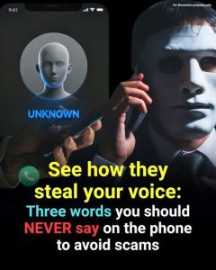 Discover How Scammers Can Steal Your Voice and Exploit You: Learn the Three Critical Words You Should Never Say on the Phone, the Hidden Tricks Criminals Use to Gain Control, and Simple Steps You Can